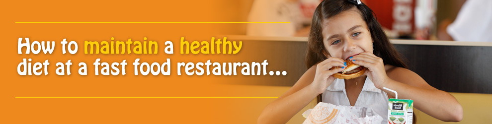How to maintain a healthy diet at a fast food restaurant